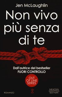 Non vivo pi&ugrave; senza di te. Out of line series
