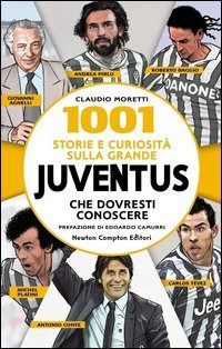 1001 storie e curiosit&agrave; sulla grande Juventus che dovresti conoscere