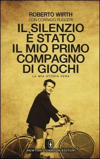 Il silenzio &egrave; stato il mio primo compagno di giochi. La mia storia vera