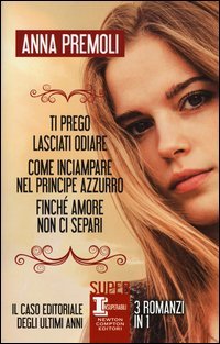 Ti prego, lasciati odiare-Come inciampare nel principe azzurro-Finch&eacute; amore non ci separi