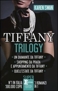 Tiffany trilogy: Un diamante da Tiffany-Shopping da Prada e appuntamento da Tiffany-Quell'estate da Tiffany