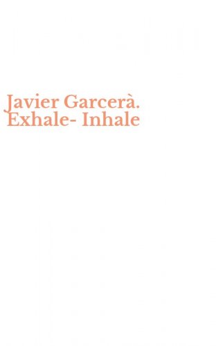 Javier Garcer&agrave;. Exhale-Inhale