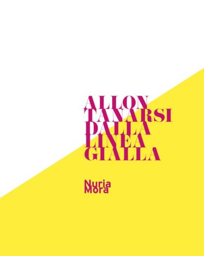 Allontanarsi dalla linea gialla. Nuria mora