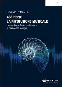 432 hertz: la rivoluzione musicale. L'accordatura aurea per intonare la musica alla biologia