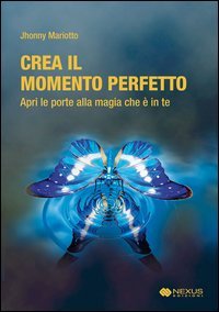 Crea il momento perfetto. Apri le porte alla magia che &egrave; in te