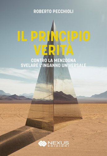 Il principio verit&agrave;. Contro la menzogna svelare l'inganno universale