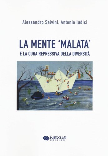 La mente 'malata' e la cura repressiva della diversit&agrave;