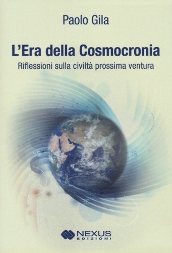 L'era della cosmocronia. Riflessioni sulla civilt&agrave; prossima ventura