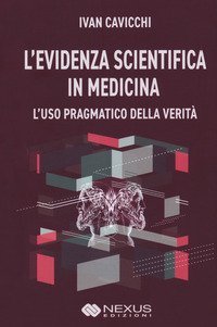 L'evidenza scientifica in medicina. L'uso pragmatico della verit&agrave;