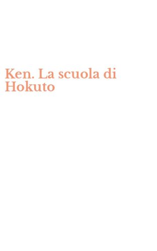 Ken. La scuola di Hokuto