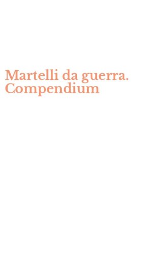 Martelli da guerra. Compendium