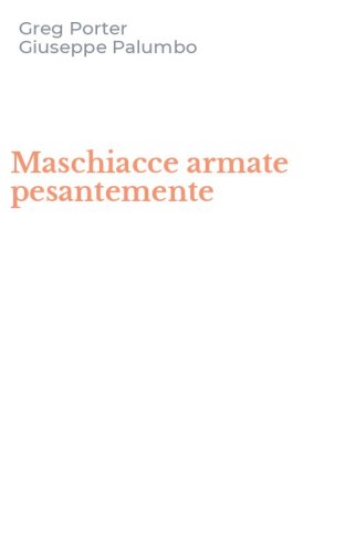 Maschiacce armate pesantemente