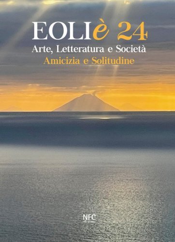 Eoli&egrave; 24. Arte, letteratura e societ&agrave;. Amicizia e solitudine
