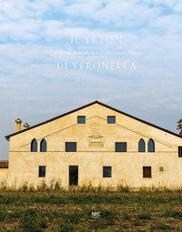 Il Tezon di Veronella. Dal salnitro al sociale: la storia, il restauro, il futuro