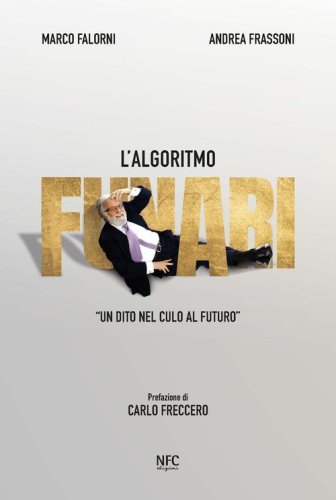 L'algoritmo Funari &laquo;Un dito nel culo al futuro&raquo;