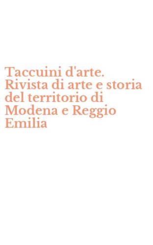 Taccuini d'arte. Rivista di arte e storia del territorio di Modena e Reggio Emilia