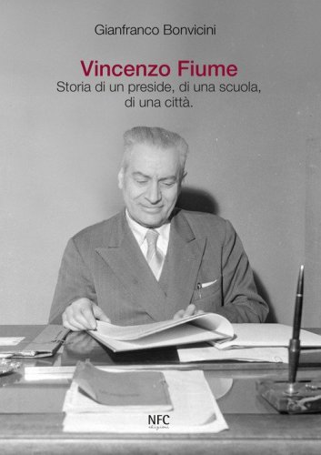 Vincenzo Fiume. Storia di un preside, di una scuola, di una citt&agrave;