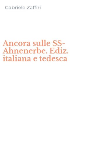 Ancora sulle SS-Ahnenerbe. Ediz. italiana e tedesca