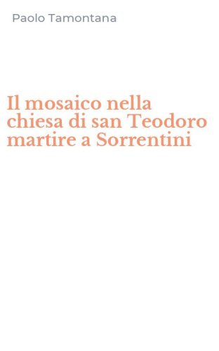 Il mosaico nella chiesa di san Teodoro martire a Sorrentini