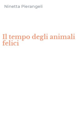 Il tempo degli animali felici