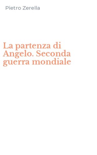 La partenza di Angelo. Seconda guerra mondiale