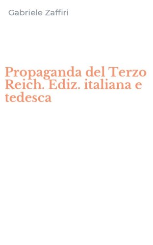 Propaganda del Terzo Reich. Ediz. italiana e tedesca