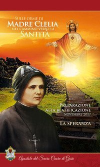 La speranza. Sulle orme di madre Clelia nel cammino verso la santit&agrave;