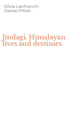 Jindagi. Himalayan lives and destinies