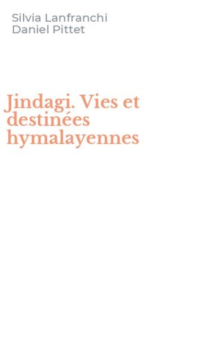 Jindagi. Vies et destin&eacute;es hymalayennes