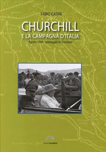 Churchill e la campagna d'Italia. Agosto 1944: &laquo;passaggio in Toscana&raquo;