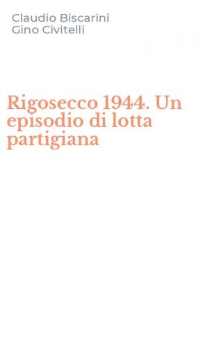 Rigosecco 1944. Un episodio di lotta partigiana