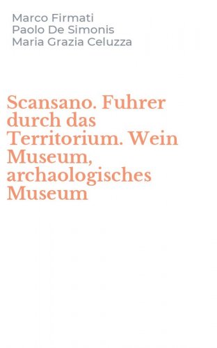 Scansano. Fuhrer durch das Territorium. Wein Museum, archaologisches Museum