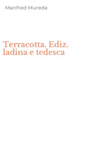 Terracotta. Ediz. ladina e tedesca