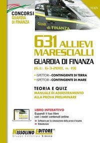 631 allievi marescialli Guardia di Finanza. Teoria e quiz. Manuale di addestramento alla prova preliminare