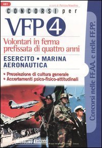 Concorsi VFP 4. Esercito, Marina, Aeronautica. Manuale completo per la prova di selezione a carattere culturale, logico-deduttivo e professionale - MARINA, AERONAUTICA