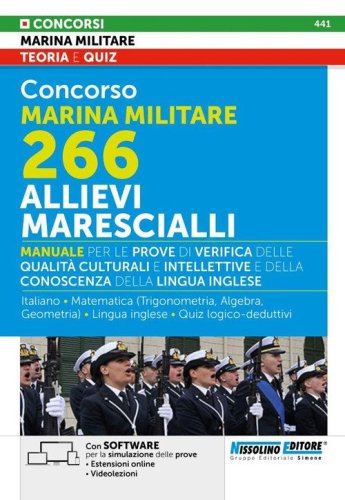 Concorso Marina Militare 266. Allievi Marescialli. Manuale per le prove di verifica delle qualit&agrave; culturali e intellettive e della conoscenza della lingua inglese