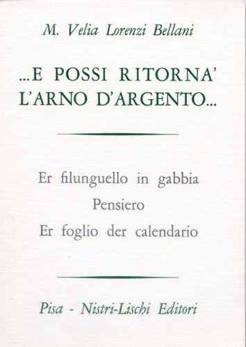 E possi ritorn&agrave; l'Arno d'argento