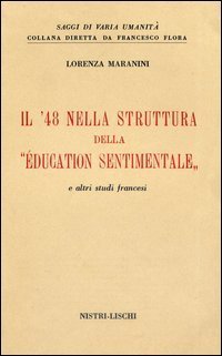 Il '48 nella struttura dell'&laquo;Education sentimentale&raquo; e altri studi francesi