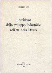 Il problema dello sviluppo industriale nell'et&agrave; della Destra