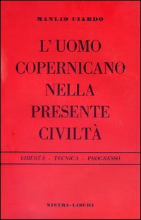 L'uomo copernicano nella presente civilt&agrave;