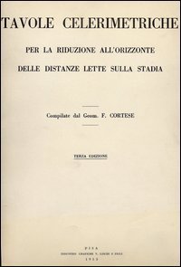 Tavole celerimetriche per la riduzione all'orizzonte delle distanze lette sulla stadia