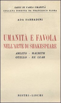 Umanit&agrave; e favola nell'arte di Shakespeare