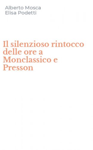 Il silenzioso rintocco delle ore a Monclassico e Presson