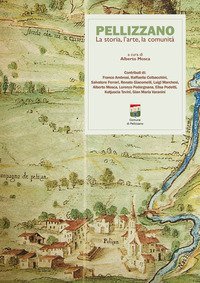 Pellizzano. La storia, l'arte la comunit&agrave;