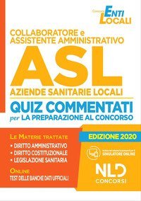 Collaboratore e assistente amministrativo ASL Aziende Sanitarie Locali. Quiz commentati per la preparazione al concorso