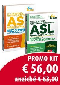 Kit collaboratore e assistente amministrativo ASL Aziende Sanitarie Locali. Manuale + Raccolta normativa-Collaboratore e assistente amministrativo ASL Aziende Sanitarie Locali. Quiz commentati per la preparazione al concorso