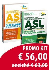 Kit collaboratore e assistente amministrativo ASL Aziende Sanitarie Locali. Manuale + Raccolta normativa-Collaboratore e assistente amministrativo ASL Aziende Sanitarie Locali. Quiz commentati per la preparazione al concorso
