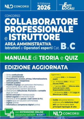 Manuale collaboratore e istruttore amministrativo cat. B e C negli Enti Locali. Manuale con teoria e quiz ediz. 2026. Con guida alla prova teorico-pratica e alla redazione degli atti e con un formulario delle principali tipologie di atti