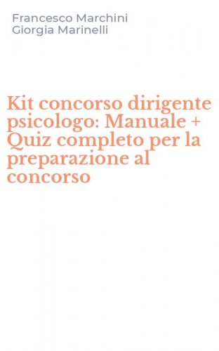 Kit concorso dirigente psicologo: Manuale + Quiz completo per la preparazione al concorso