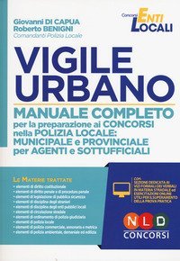 Vigile urbano. Manuale completo per la preparazione ai concorsi nella Polizia locale: municipale e provinciale per agenti e sottufficiali